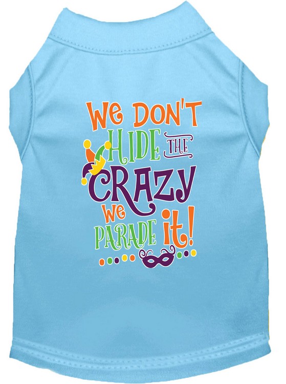 We Don't Hide the Crazy Screen Print Mardi Gras Dog Shirt Baby Blue Sm